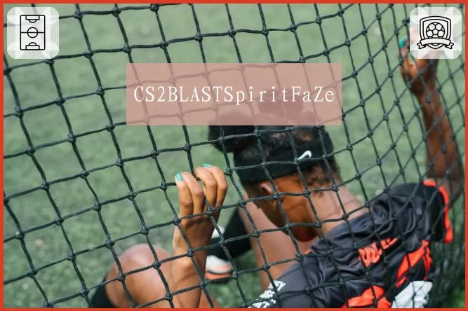 CS2BLASTSpiritFaZe